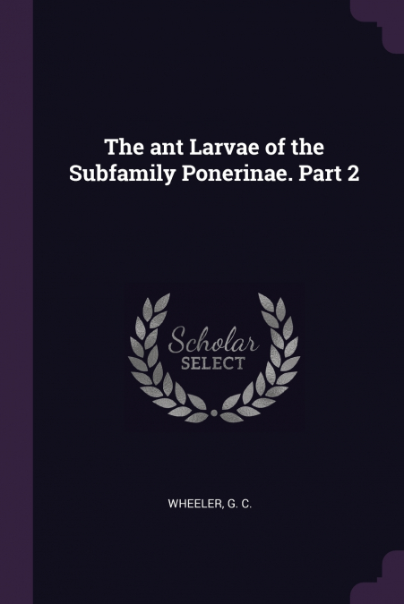 The ant Larvae of the Subfamily Ponerinae. Part 2