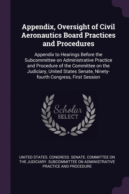 Appendix, Oversight of Civil Aeronautics Board Practices and Procedures