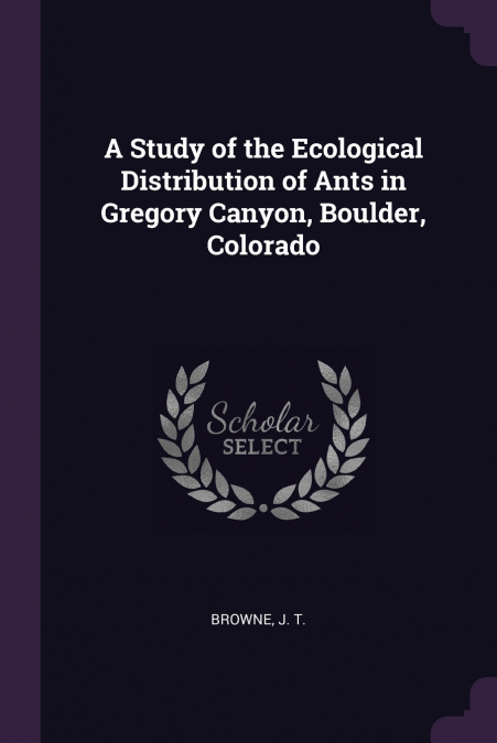 A Study of the Ecological Distribution of Ants in Gregory Canyon, Boulder, Colorado