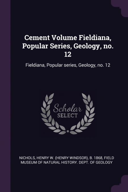 Cement Volume Fieldiana, Popular Series, Geology, no. 12