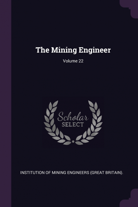 The Mining Engineer; Volume 22