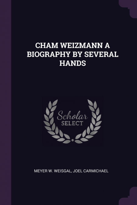CHAM WEIZMANN A BIOGRAPHY BY SEVERAL HANDS