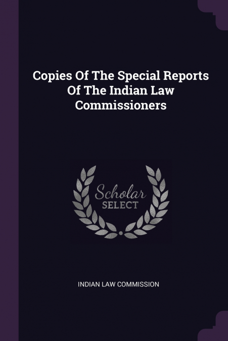 Copies Of The Special Reports Of The Indian Law Commissioners