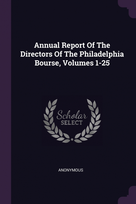 Annual Report Of The Directors Of The Philadelphia Bourse, Volumes 1-25