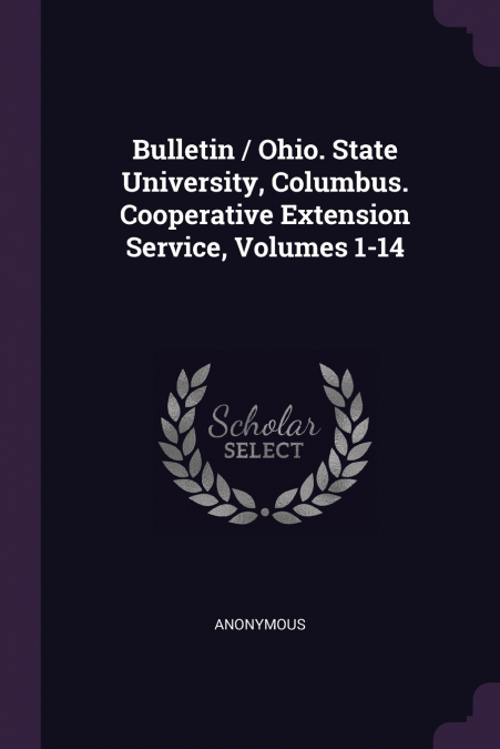 Bulletin / Ohio. State University, Columbus. Cooperative Extension Service, Volumes 1-14