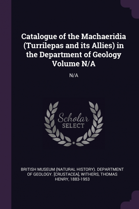 Catalogue of the Machaeridia (Turrilepas and its Allies) in the Department of Geology Volume N/A