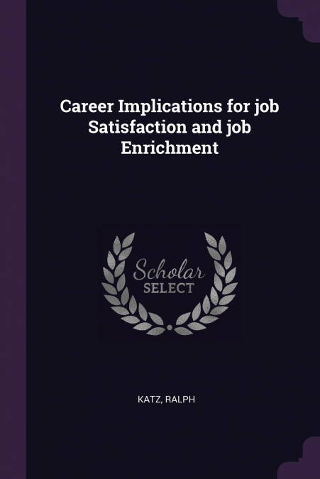 Career Implications for job Satisfaction and job Enrichment