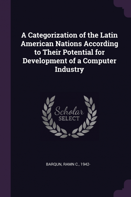 A Categorization of the Latin American Nations According to Their Potential for Development of a Computer Industry