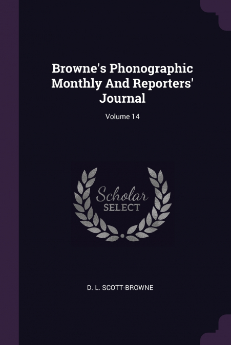 Browne’s Phonographic Monthly And Reporters’ Journal; Volume 14