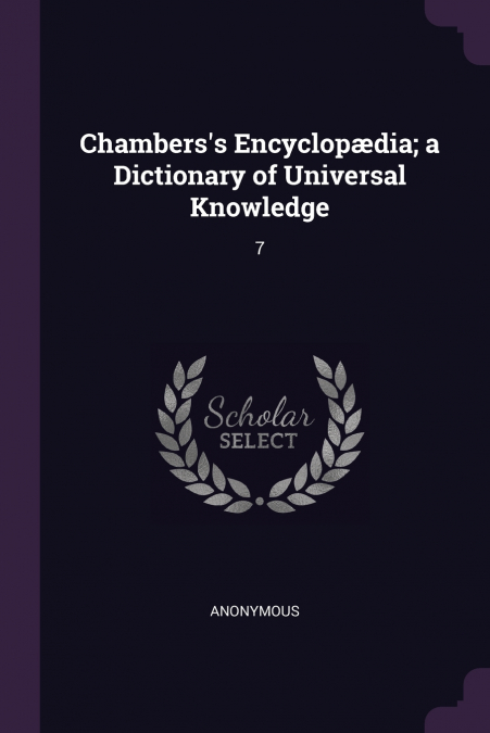 Chambers’s Encyclopædia; a Dictionary of Universal Knowledge