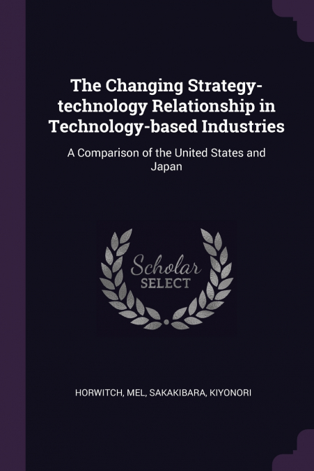 The Changing Strategy-technology Relationship in Technology-based Industries