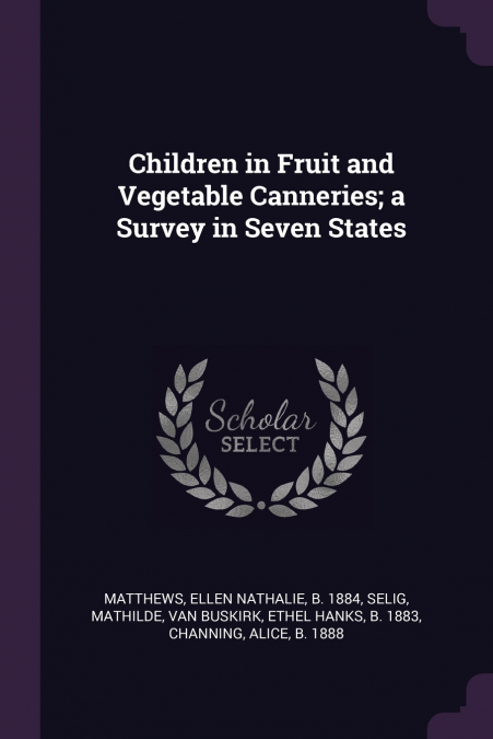 Children in Fruit and Vegetable Canneries; a Survey in Seven States