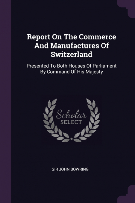 Report On The Commerce And Manufactures Of Switzerland