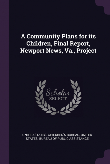 A Community Plans for its Children, Final Report, Newport News, Va., Project