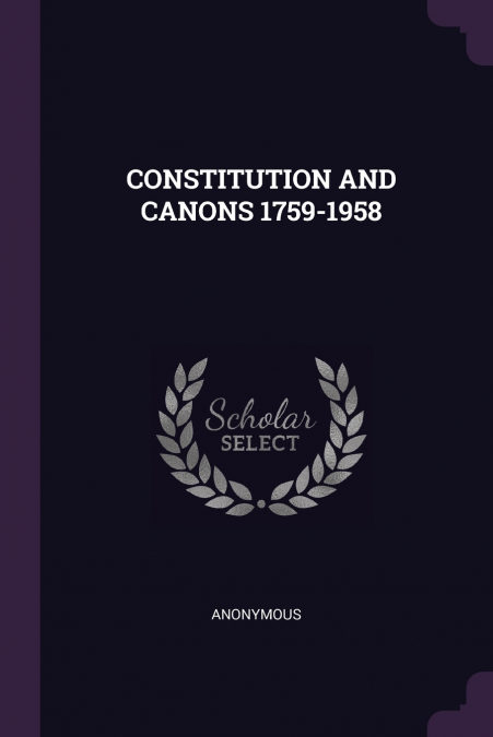CONSTITUTION AND CANONS 1759-1958