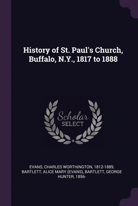 History of St. Paul’s Church, Buffalo, N.Y., 1817 to 1888