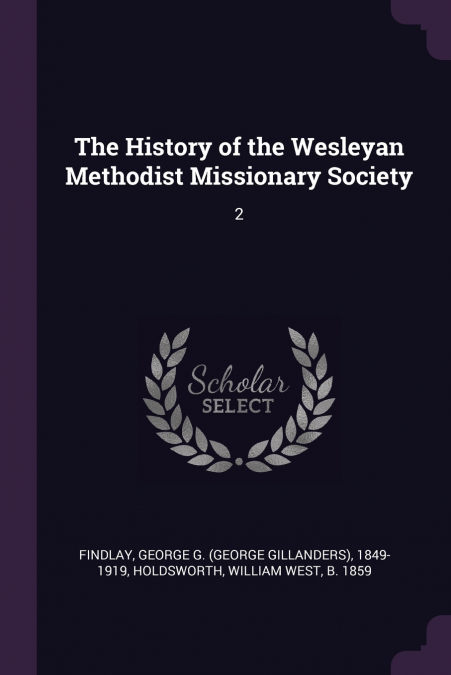 The History of the Wesleyan Methodist Missionary Society