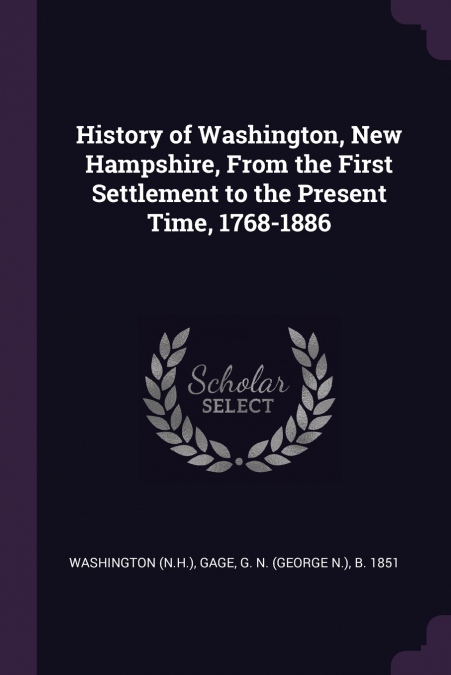 History of Washington, New Hampshire, From the First Settlement to the Present Time, 1768-1886