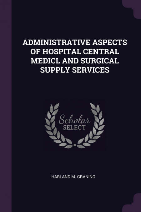 ADMINISTRATIVE ASPECTS OF HOSPITAL CENTRAL MEDICL AND SURGICAL SUPPLY SERVICES
