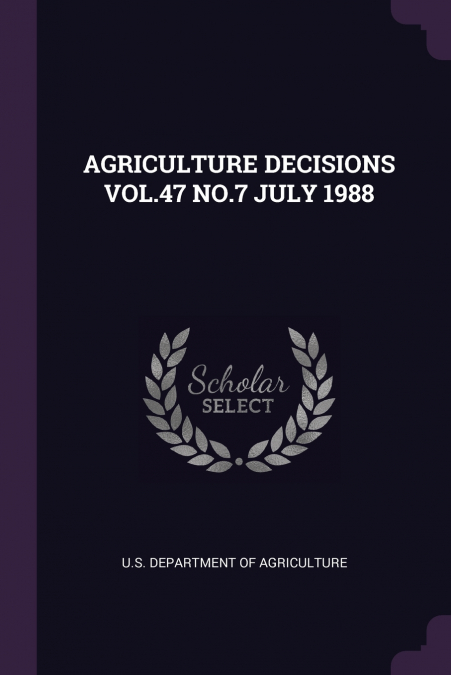 AGRICULTURE DECISIONS VOL.47 NO.7 JULY 1988