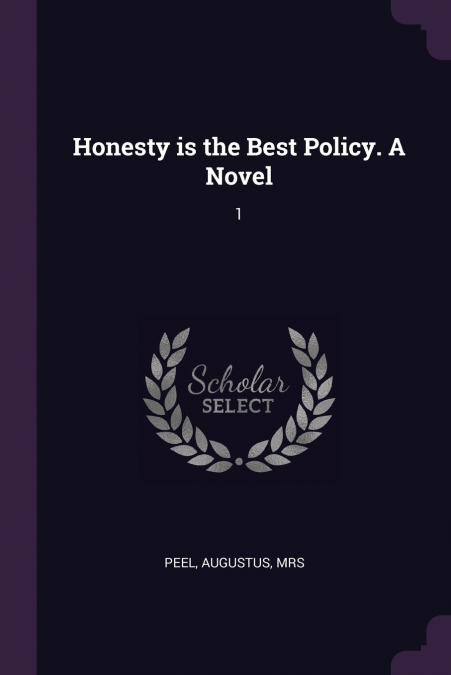 Honesty is the Best Policy. A Novel