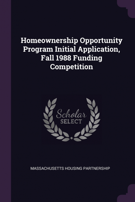 Homeownership Opportunity Program Initial Application, Fall 1988 Funding Competition