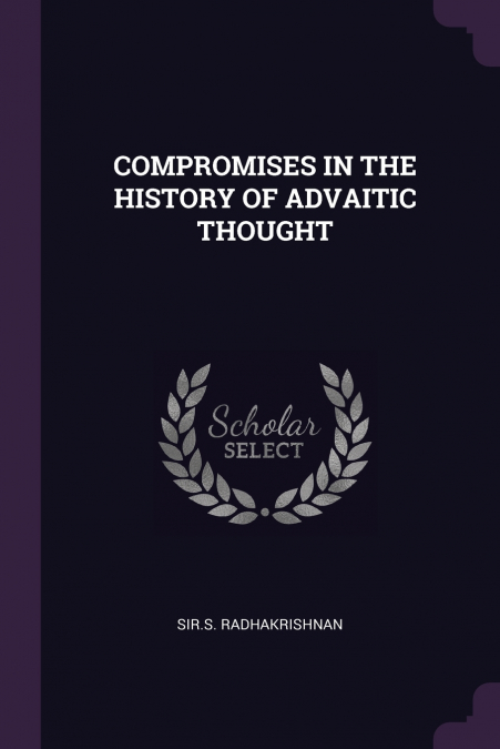 COMPROMISES IN THE HISTORY OF ADVAITIC THOUGHT