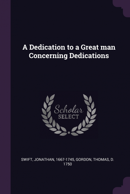 A Dedication to a Great man Concerning Dedications