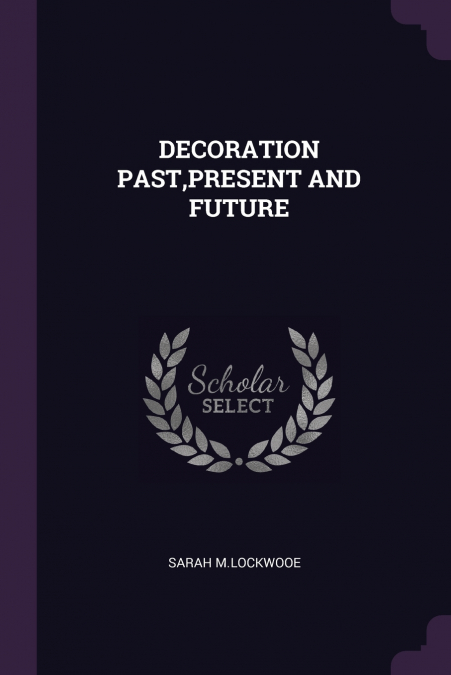 DECORATION PAST,PRESENT AND FUTURE