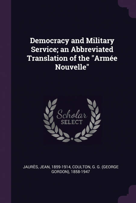 Democracy and Military Service; an Abbreviated Translation of the 'Armée Nouvelle'