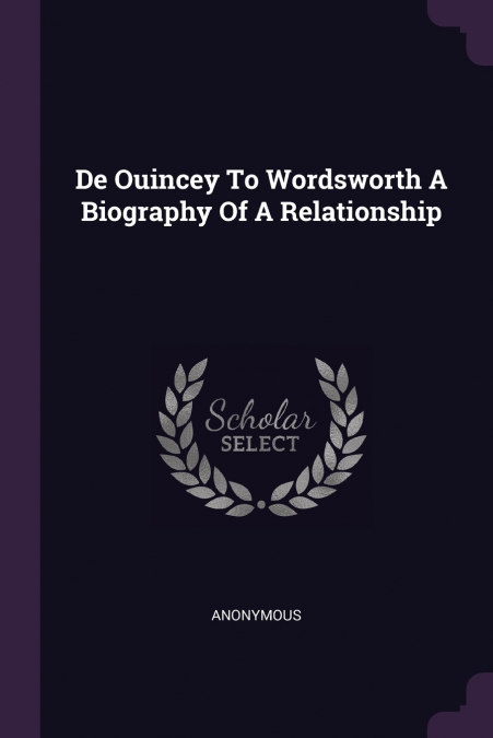 De Ouincey To Wordsworth A Biography Of A Relationship