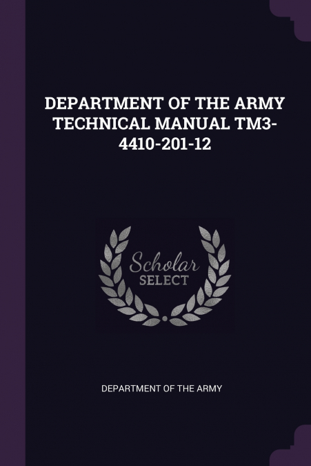 DEPARTMENT OF THE ARMY TECHNICAL MANUAL TM3-4410-201-12