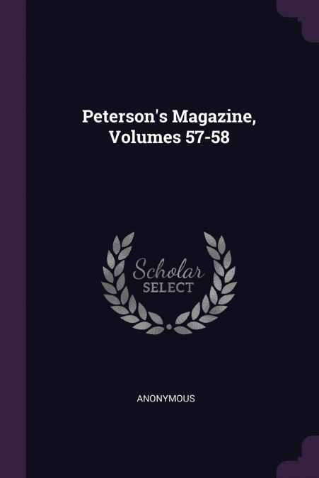 Peterson’s Magazine, Volumes 57-58