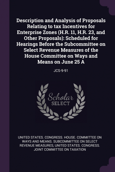 Description and Analysis of Proposals Relating to tax Incentives for Enterprise Zones (H.R. 11, H.R. 23, and Other Proposals)