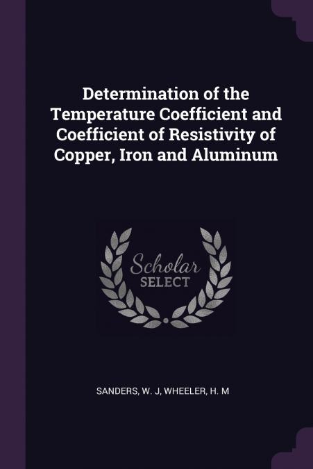 Determination of the Temperature Coefficient and Coefficient of Resistivity of Copper, Iron and Aluminum