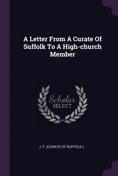 A Letter From A Curate Of Suffolk To A High-church Member