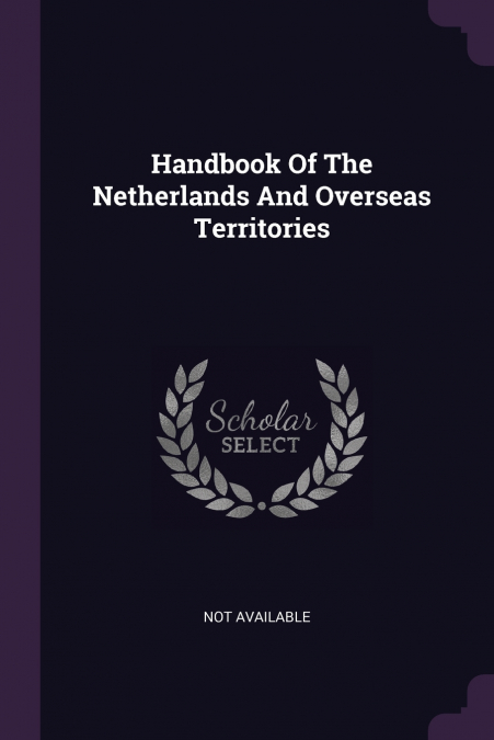 Handbook Of The Netherlands And Overseas Territories