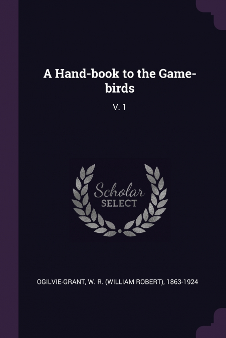 A Hand-book to the Game-birds
