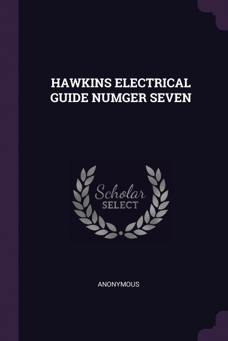 HAWKINS ELECTRICAL GUIDE NUMGER SEVEN