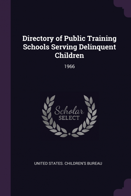 Directory of Public Training Schools Serving Delinquent Children