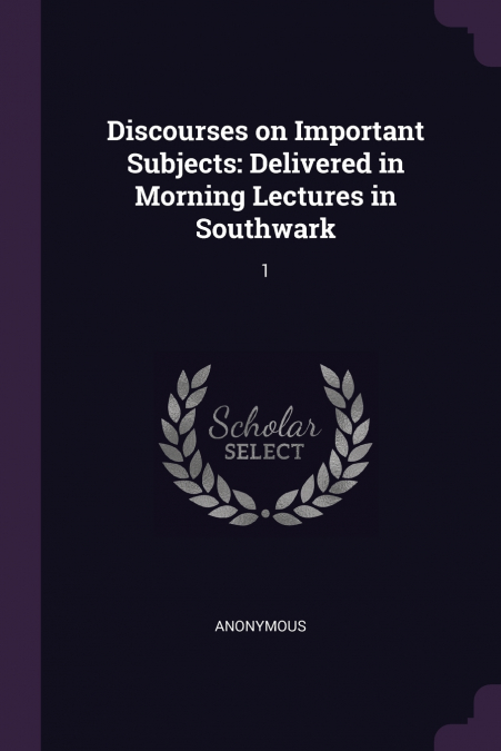 Discourses on Important Subjects
