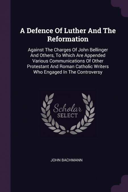 A Defence Of Luther And The Reformation