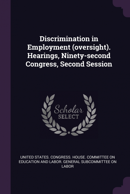 Discrimination in Employment (oversight). Hearings, Ninety-second Congress, Second Session