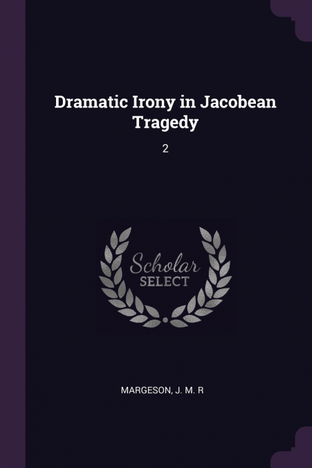 Dramatic Irony in Jacobean Tragedy