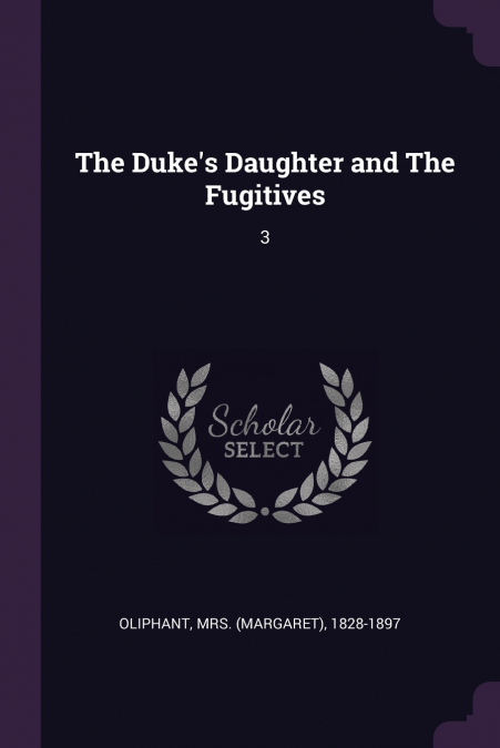The Duke’s Daughter and The Fugitives