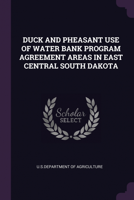 DUCK AND PHEASANT USE OF WATER BANK PROGRAM AGREEMENT AREAS IN EAST CENTRAL SOUTH DAKOTA