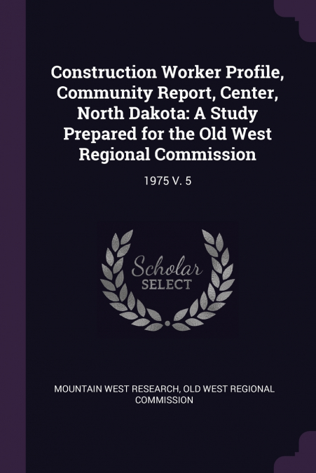 Construction Worker Profile, Community Report, Center, North Dakota