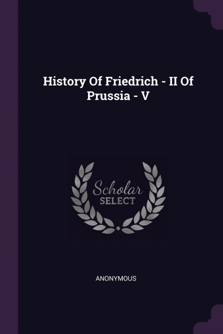 History Of Friedrich - II Of Prussia - V