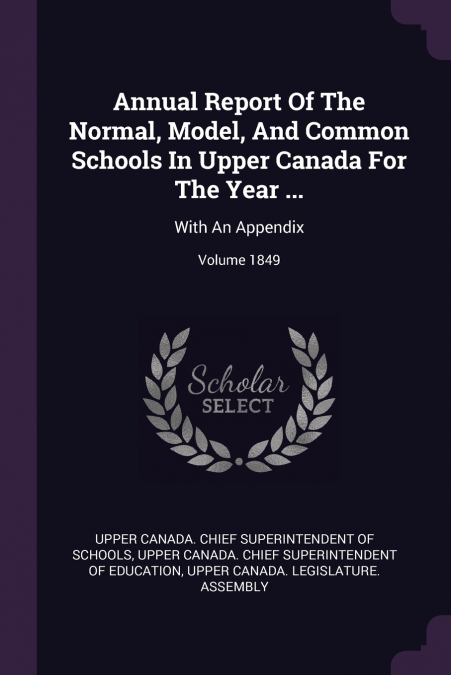 Annual Report Of The Normal, Model, And Common Schools In Upper Canada For The Year ...