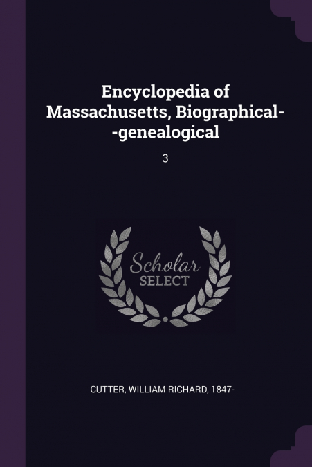 Encyclopedia of Massachusetts, Biographical--genealogical